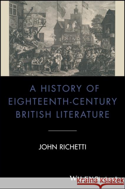 A History of Eighteenth-Century British Literature Richetti, John 9781405135023 John Wiley & Sons - książka