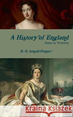 A History of England, Anne to Victoria H. O. Arnold-Forster 9780359536313 Lulu.com - książka