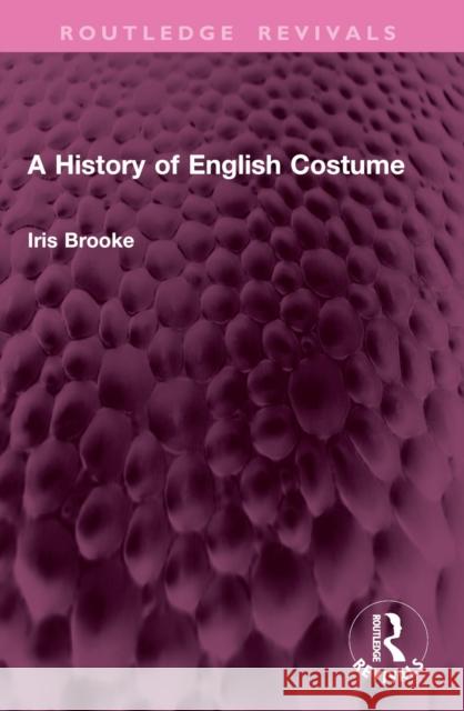A History of English Costume Iris Brooke 9781032915166 Routledge - książka