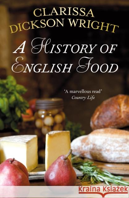 A History of English Food Clarissa Dickson Wright 9780099514947  - książka