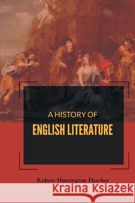 A History of English Literature Robert Fletcher Huntington 9788180944116 Mjp Publisher - książka