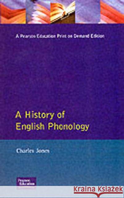 A History of English Phonology Charles Jones 9780582291560 Longman Publishing Group - książka