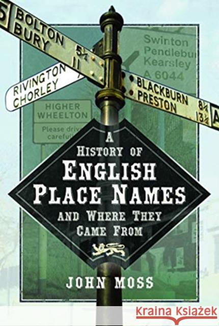 A History of English Place Names and Where They Came from John Moss 9781526722843 Pen and Sword History - książka