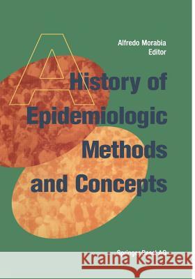 A History of Epidemiologic Methods and Concepts Alfredo Morabia 9783764368180 Birkhauser - książka