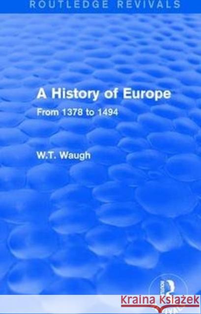 A History of Europe: From 1378 to 1494 Waugh, W.T. 9781138658981  - książka