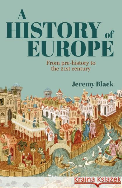 A History of Europe: From Pre-History to the 21st Century Professor Jeremy Black 9781838574970 Arcturus Publishing Ltd - książka