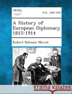 A History of European Diplomacy 1815-1914 Robert Balmain Mowat 9781287342694 Gale, Making of Modern Law - książka