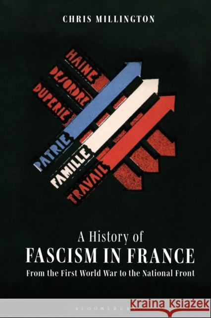 A History of Fascism in France: From the First World War to the National Front Chris Millington 9781350006546 Bloomsbury Academic - książka