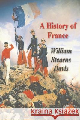 A History of France from the Earliest Times to the Treaty of Versailles William Stearns Davis 9781773236780 Must Have Books - książka
