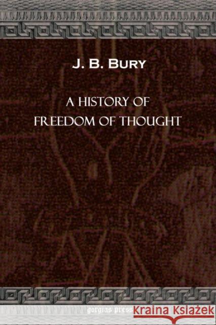 A History of Freedom of Thought J. B. Bury 9781931956390 Gorgias Press - książka