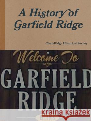 A History of Garfield Ridge Clear-Ridge Historical Society 9780359485000 Lulu.com - książka