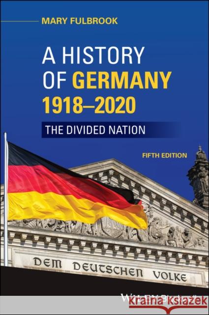 A History of Germany 1918 - 2020: The Divided Nation Fulbrook, Mary 9781119574170 John Wiley and Sons Ltd - książka