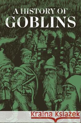 A History of Goblins: From Medieval Demons to World of Warcraft Matt King 9783032010629 Palgrave MacMillan - książka