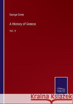 A History of Greece: Vol. V George Grote 9783375030681 Salzwasser-Verlag - książka