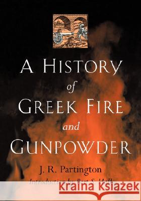A History of Greek Fire and Gunpowder James Riddick Partington J. R. Partington Bert S. Hall 9780801859540 Johns Hopkins University Press - książka