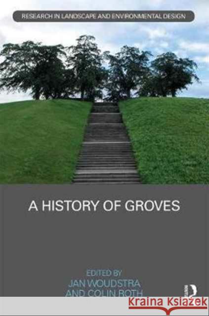 A History of Groves Jan Woudstra Colin Roth 9781138674806 Routledge - książka