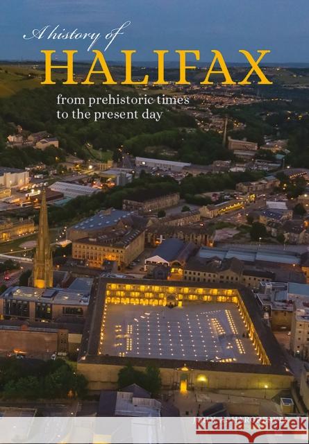 A History of Halifax: From prehistoric times to the present day John Hargreaves 9781859362372 Carnegie Publishing Ltd - książka