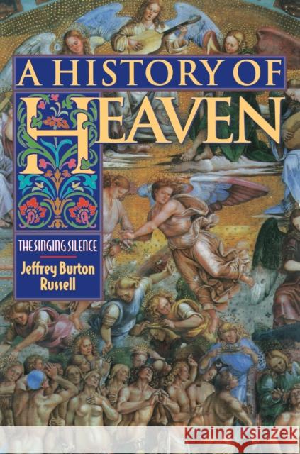 A History of Heaven: The Singing Silence Russell, Jeffrey Burton 9780691006840 Princeton University Press - książka