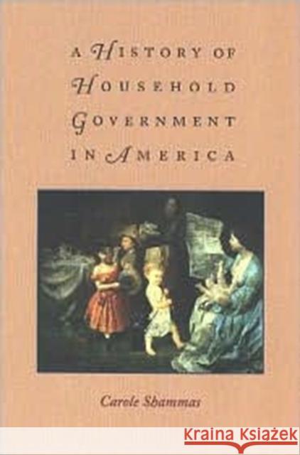 A History of Household Government in America Carole Shammas 9780813921266 University of Virginia Press - książka