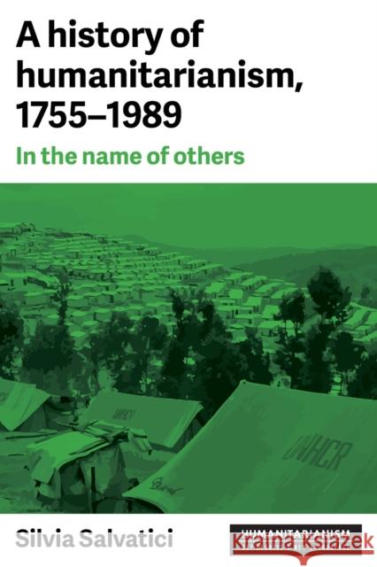 A history of humanitarianism, 1755-1989: In the name of others Salvatici, Silvia 9781526120168 Manchester University Press - książka