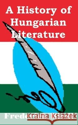 A History of Hungarian Literature Frederick Riedl 9781410203960 University Press of the Pacific - książka