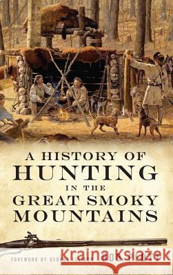 A History of Hunting in the Great Smoky Mountains Bob Plott 9781540218674 History Press Library Editions - książka