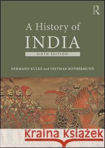 A History of India Hermann Kulke Dietmar Rothermund 9781138961159 Taylor & Francis Ltd - książka