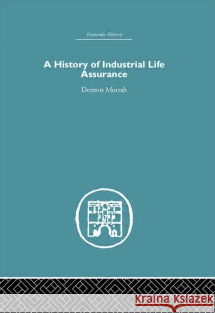 A History of Industrial Life Assurance Dermont Morrah Morrah D. 9780415382090 Routledge - książka