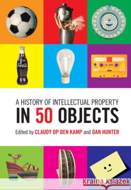 A History of Intellectual Property in 50 Objects Claudy O Dan Hunter 9781108420013 Cambridge University Press - książka