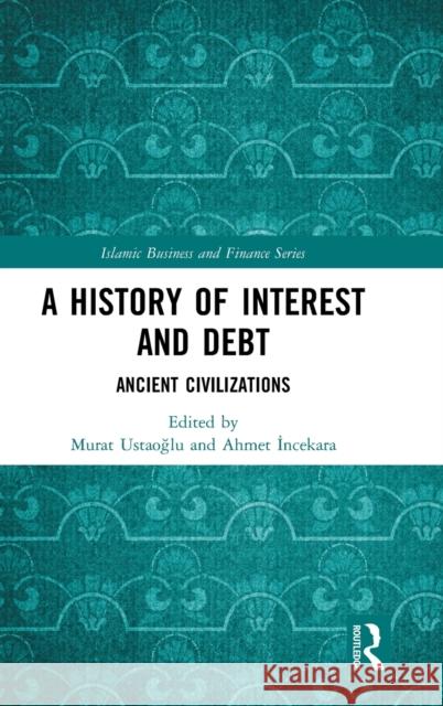 A History of Interest and Debt: Ancient Civilizations Ustaoğlu, Murat 9780367484880 Routledge - książka