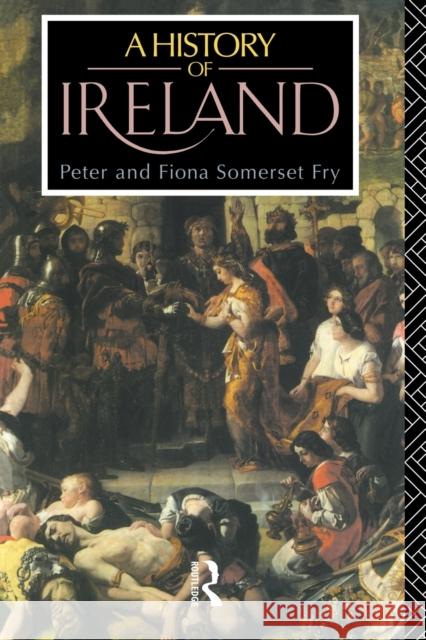 A History of Ireland: From the Earliest Times to 1922 Fry, Peter Somerset 9780415048880 Routledge - książka