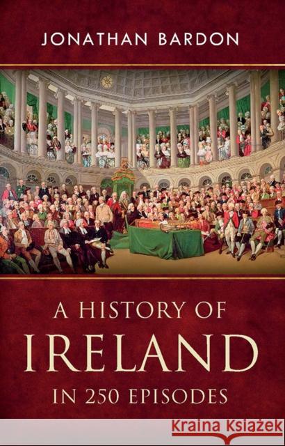 A History of Ireland in 250 Episodes Jonathan Bardon 9780717146499 Gill - książka