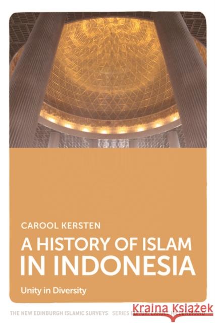 A History of Islam in Indonesia: Unity in Diversity Kersten, Carool 9780748681839 Edinburgh University Press - książka