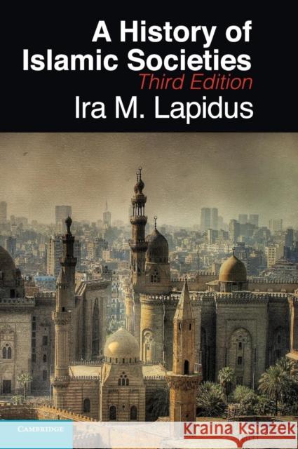 A History of Islamic Societies Ira Lapidus 9780521514309 Cambridge University Press - książka