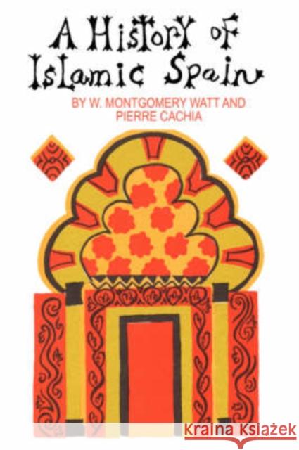 A History of Islamic Spain W. Montgomery Watt Pierre Cachia 9780202309361 Aldine - książka