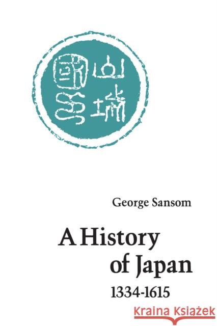 A History of Japan, 1334-1615 George Sansom 9780804705257 Stanford University Press - książka