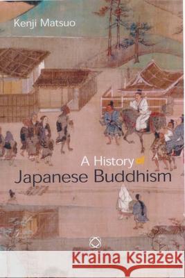 A History of Japanese Buddhism Kenji Matsuo 9781905246410 University of Hawaii Press - książka