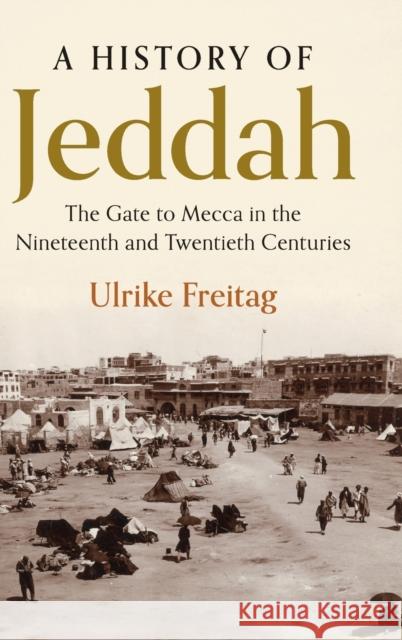 A History of Jeddah Freitag, Ulrike 9781108478793 Cambridge University Press - książka