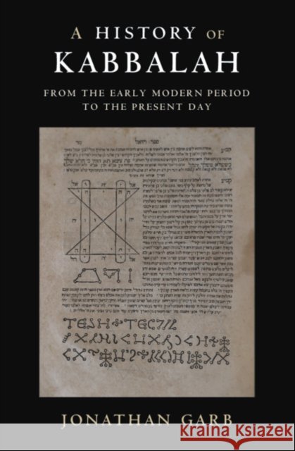 A History of Kabbalah: From the Early Modern Period to the Present Day Jonathan Garb 9781107153134 Cambridge University Press - książka