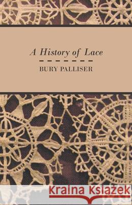 A History of Lace Bury Palliser 9781473330689 Read Books - książka