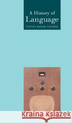 A History of Language Steven Roger Fischer 9781861890801 Reaktion Books - książka
