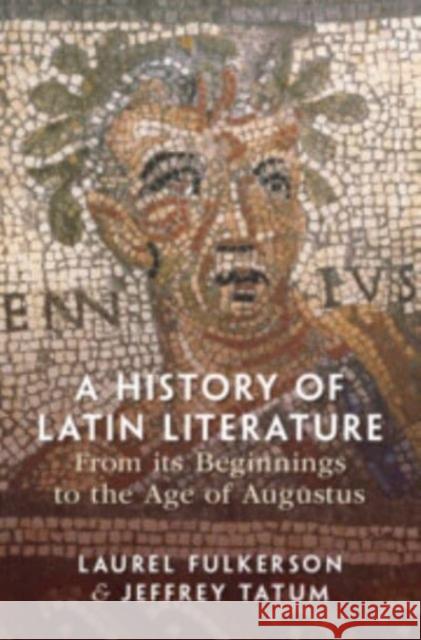 A History of Latin Literature From its Beginnings to the Age of Augustus Jeffrey (Victoria University of Wellington) Tatum 9781108481779 Cambridge University Press - książka