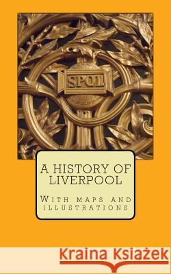 A History of Liverpool Ramsay Muir 9781492390831 Createspace - książka