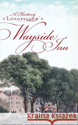 A History of Longfellow's Wayside Inn Brian E. Plumb 9781540206299 History Press Library Editions - książka