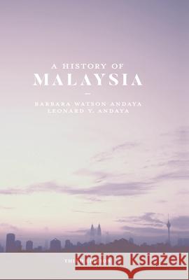 A History of Malaysia Barbara Watson Andaya Leonard y. Andaya 9780230293533 Palgrave He UK - książka