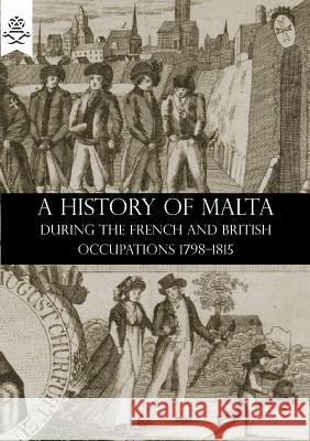 A History of Malta During the French and British Occupations 1798-1815 William Hardman Holland R. Rose 9781783312818 Naval & Military Press - książka