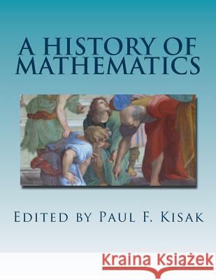 A History of Mathematics: C. 70,000 B.C. to the present Kisak, Paul F. 9781515055013 Createspace - książka