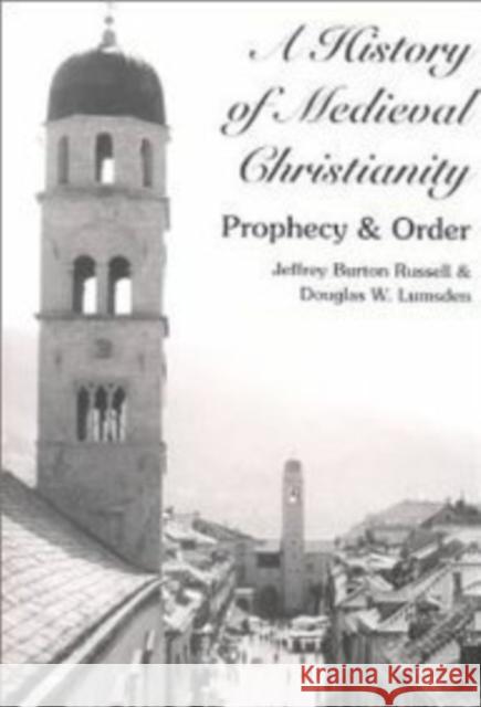 A History of Medieval Christianity: Prophecy and Order Russell, Jeffrey Burton 9780820445113 Peter Lang Publishing Inc - książka