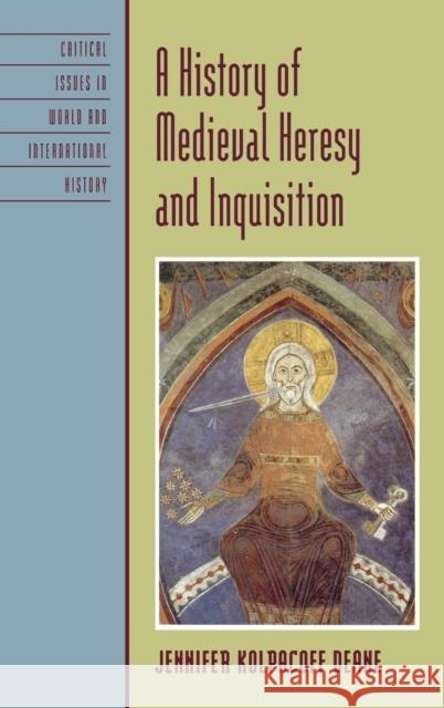 A History of Medieval Heresy and Inquisition Jennifer Deane 9780742555754 Rowman & Littlefield Publishers, Inc. - książka