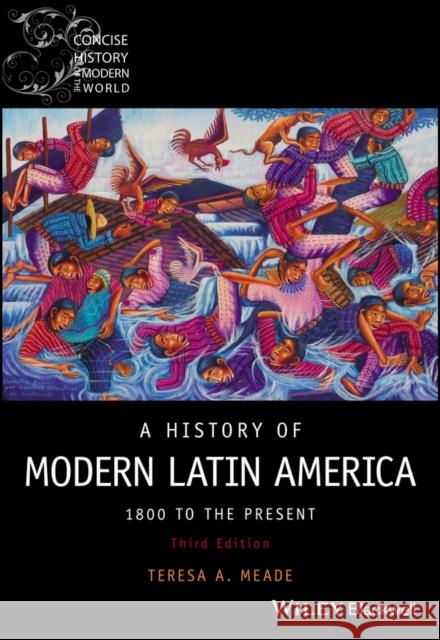 A History of Modern Latin America: 1800 to the Present Teresa A. (Union College, New York) Meade 9781119719168 John Wiley and Sons Ltd - książka